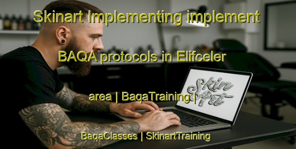 Skinart Implementing implement BAQA protocols in Elifceler area | BaqaTraining | BaqaClasses | SkinartTraining-Turkey